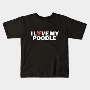 I love my poodle shirt Kids T-Shirt